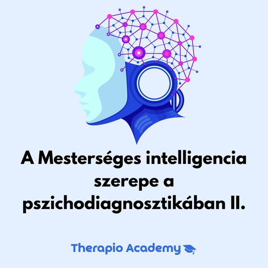A Mesterséges Intelligencia Szerepe a Pszichodiagnosztikában II.