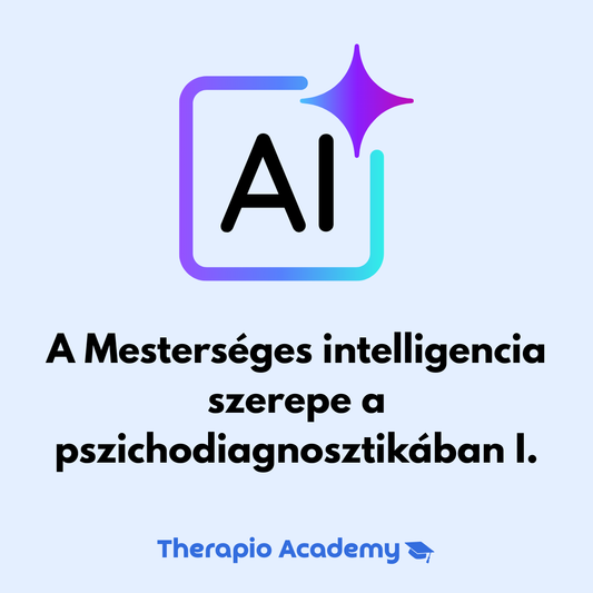 A Mesterséges Intelligencia Szerepe a Pszichodiagnosztikában I.